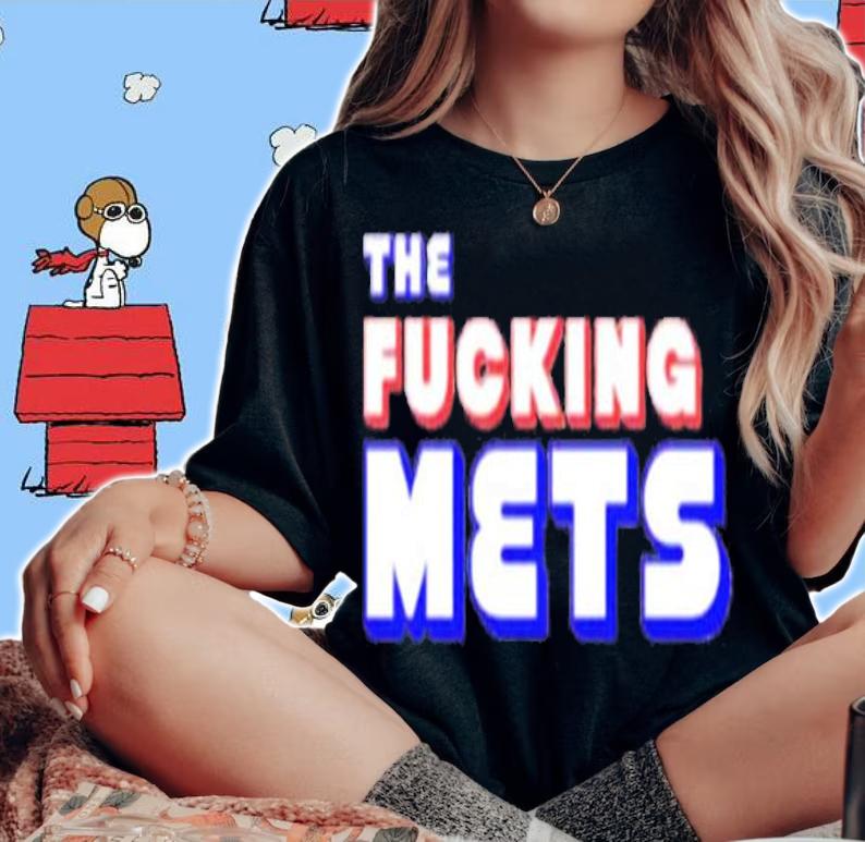 The Fucking Mets shirt t-shirt woman shirt