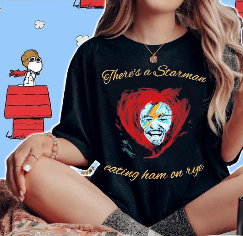 There's a starman eating ham on rye shirt t-shirt woman shirt
