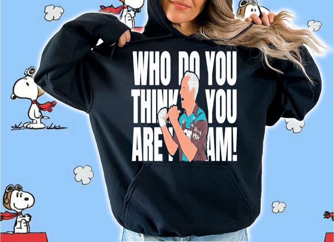 Who Do You Think You Are I Am T-Shirt t-shirt hoodie