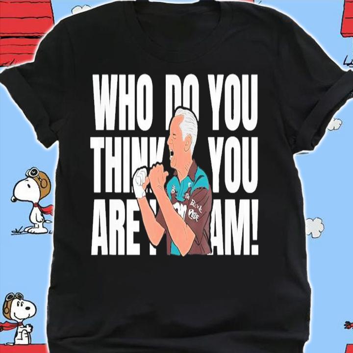 Who Do You Think You Are I Am T-Shirt t-shirt shirt