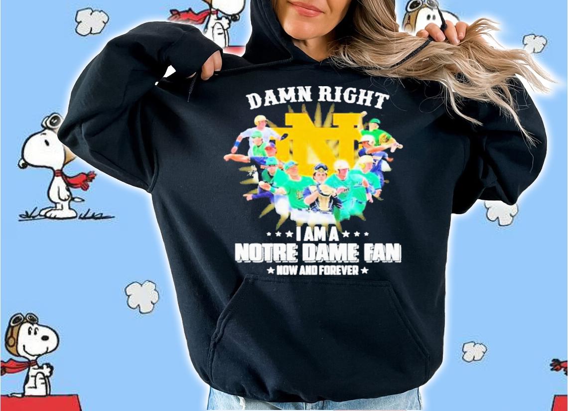 Damn Right I Am A Notre Dame Baseball Fan Now And Forever Signatures Shirt t-shirt