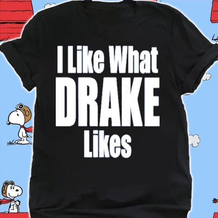 DJ Khaled I Like What Drake Likes Shirt t-shirt