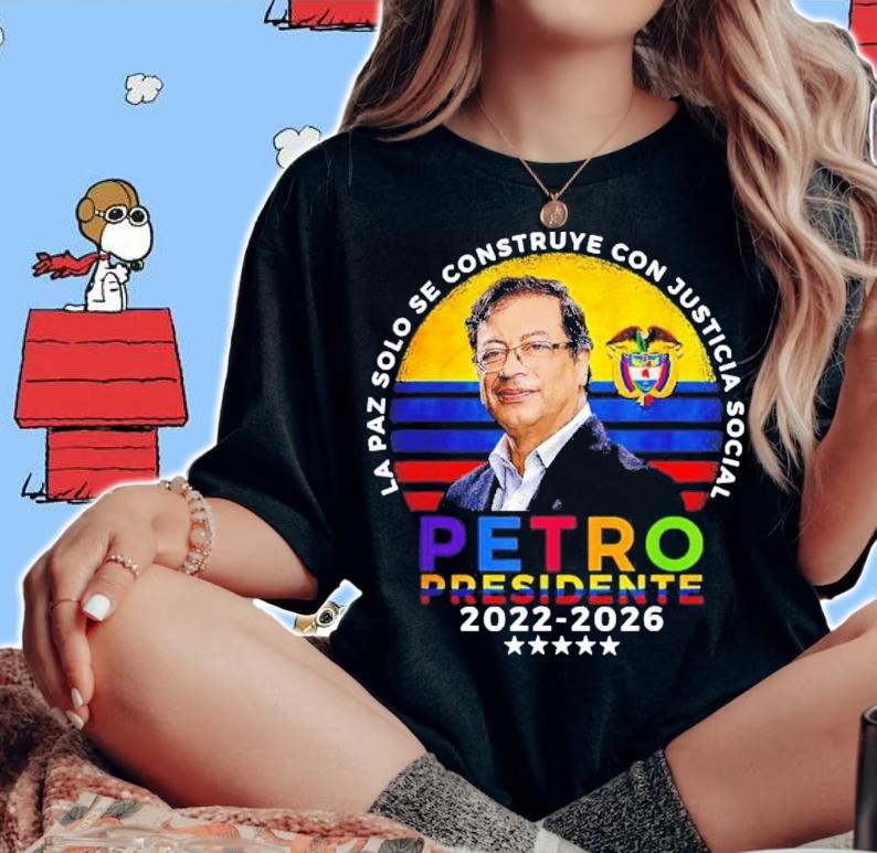 Elecciones Colombia Petro Presidente 2022-2026 Shirt t-shirt woman shirt