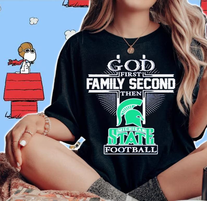 God First Family Second Then Michigan State Spartans Football 2022 Shirt t-shirt woman shirt