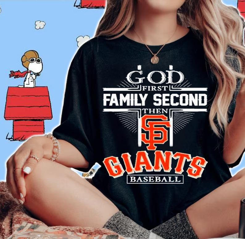 God First Family Second Then San Francisco Giants Football 2022 Shirt t-shirt woman shirt