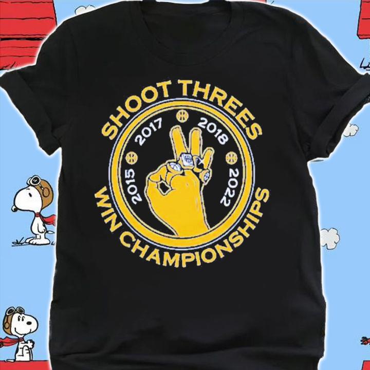 Golden State Warriors Shoot Threes And Win Championships 2015-2022 Shirt t-shirt