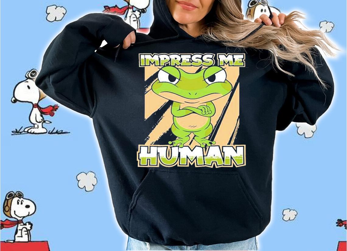 Impress Me Human Anura Amphibian Animal Toad Frog T-Shirt t-shirt hoodie