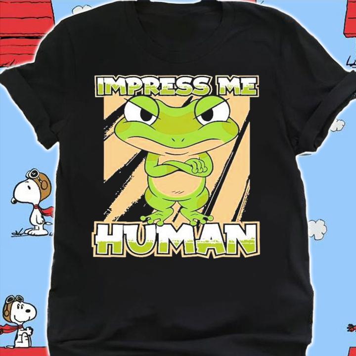 Impress Me Human Anura Amphibian Animal Toad Frog T-Shirt t-shirt shirt