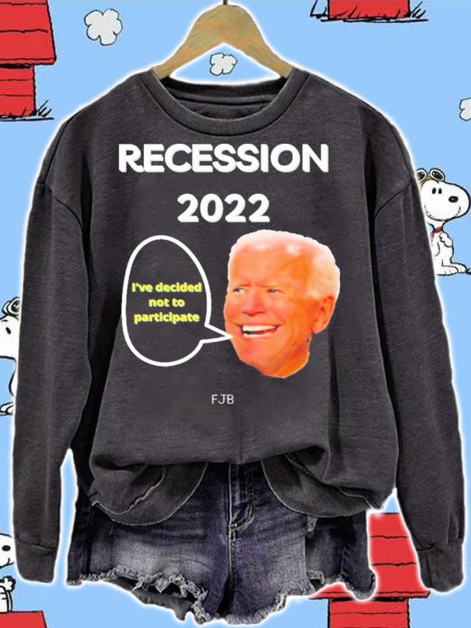 Joe Biden Recession 2022 I've Decided Not To Participation Shirt t-shirt sweatshirt
