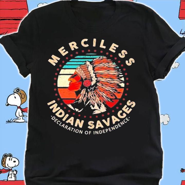Merciless Indian Savages Declaration Independence Native America T-Shirt t-shirt shirt