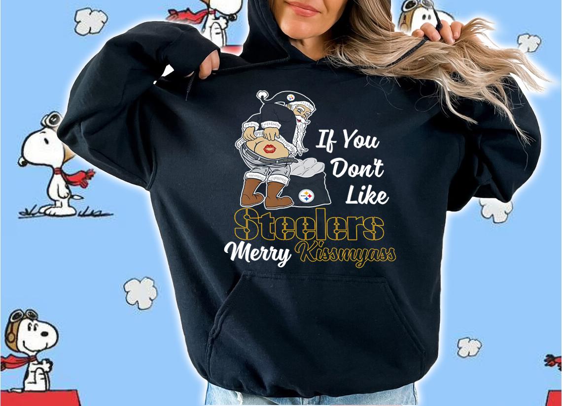 Santa Claus If You Dont Like Pittsburgh Steelers Merry Kissmyass Christmas t-shirt hoodie