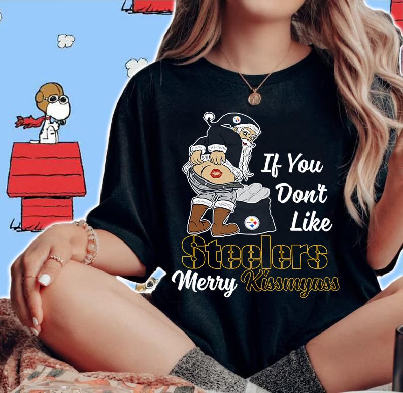 Santa Claus If You Dont Like Pittsburgh Steelers Merry Kissmyass Christmas t-shirt woman shirt