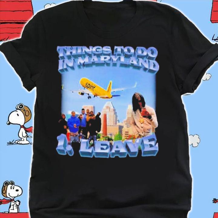 Thing To Do In Maryland Leave Shirt t-shirt shirt