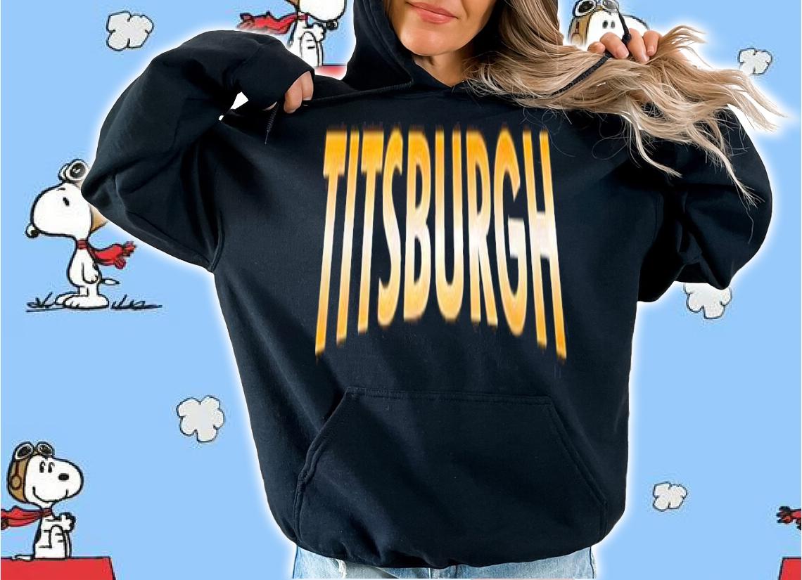Titsburgh shirt, hoodie, sweater and tank top t-shirt hoodie