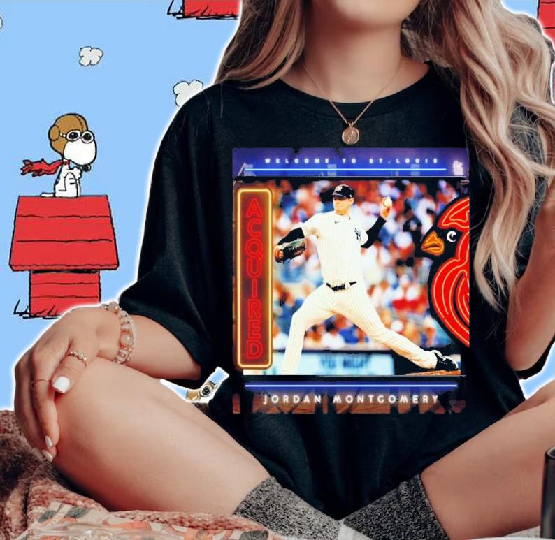 Welcome To St Louis Cardinals Jordan Montgomery Acquired Shirt t-shirt woman shirt
