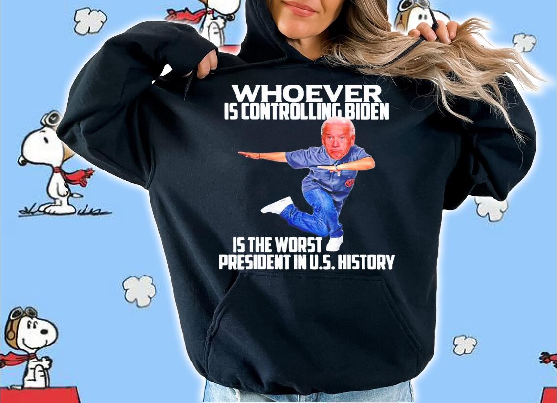 Whoever is controlling Biden is the worst President shirt t-shirt
