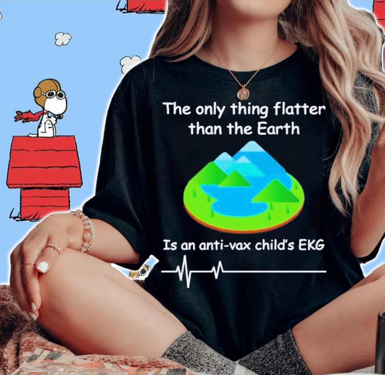 The Only Thing Flatter Than The Earth Is An Anti Vax Child's Ekg Shirt t-shirt woman shirt