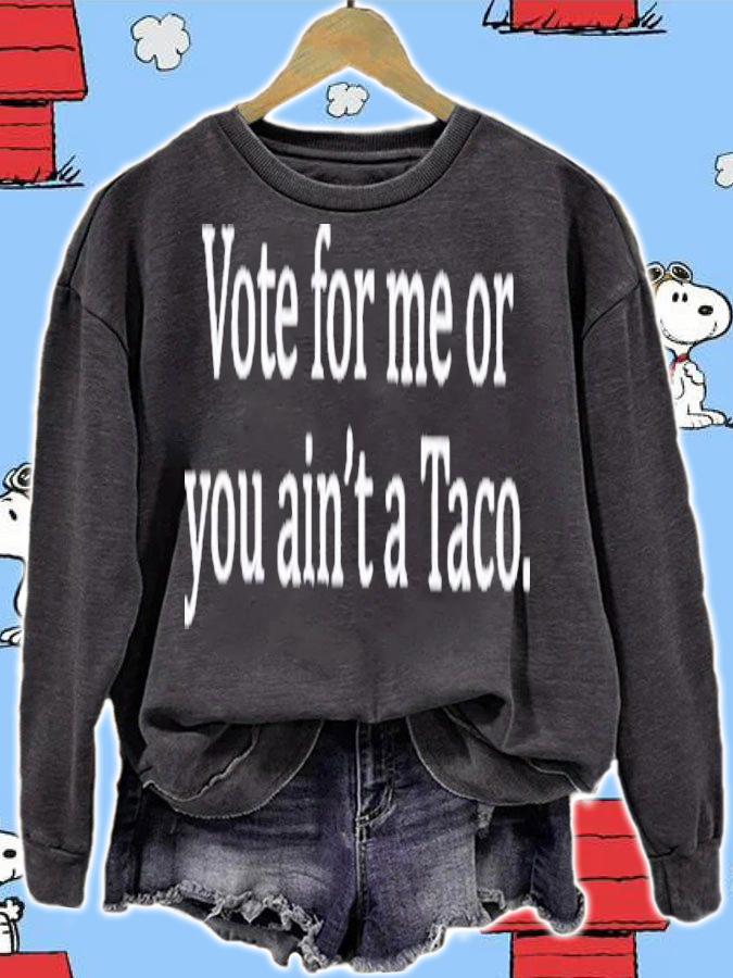 Vote For Me Or You Ain't A Taco Shirt t-shirt