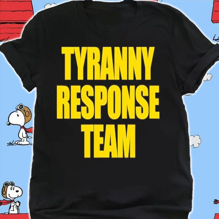 Aaron Ginn Tyranny Response Team Shirt t-shirt