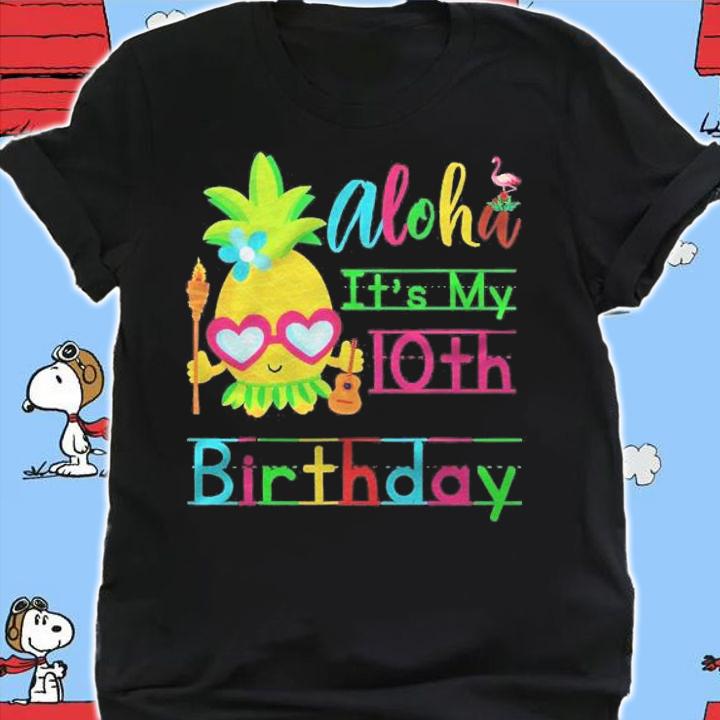 Aloha Its My 10Th Birthday Hawaii Girls Sunglass Pineapple shirt t-shirt shirt