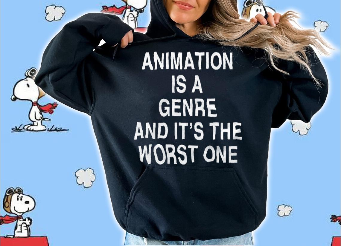 Animation is a genre and it's the worst one T-shirt t-shirt