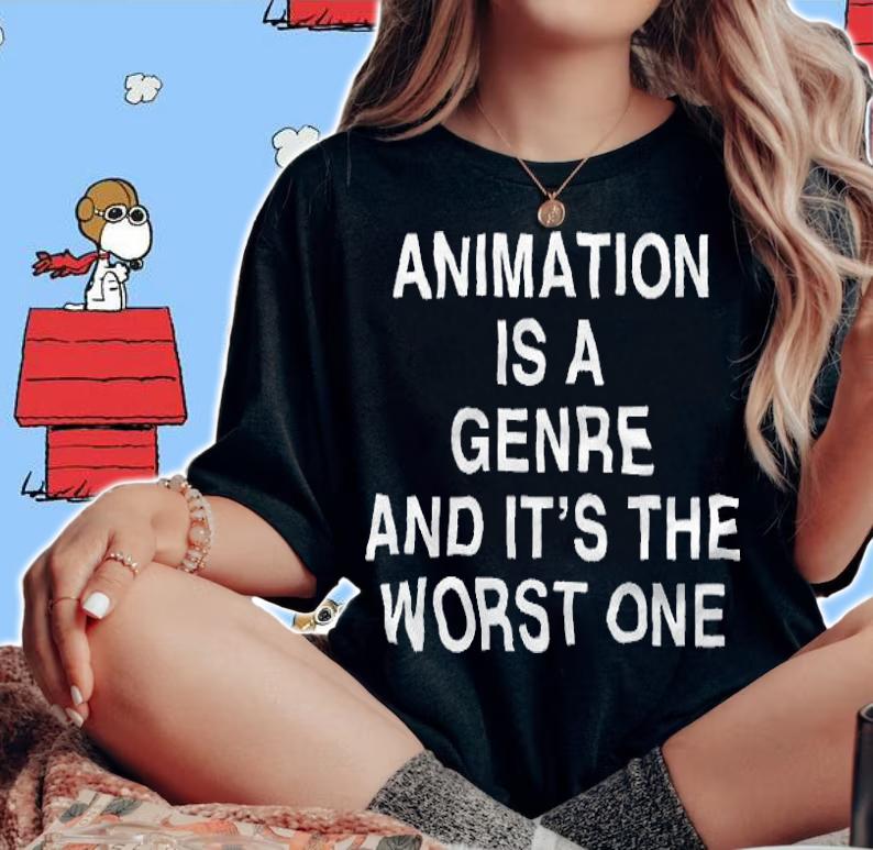 Animation is a genre and it's the worst one T-shirt t-shirt