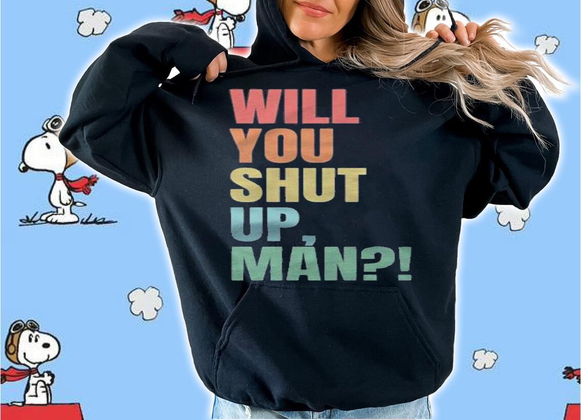 Anti President will You Shut Up Man Joe Biden T-Shirt t-shirt hoodie