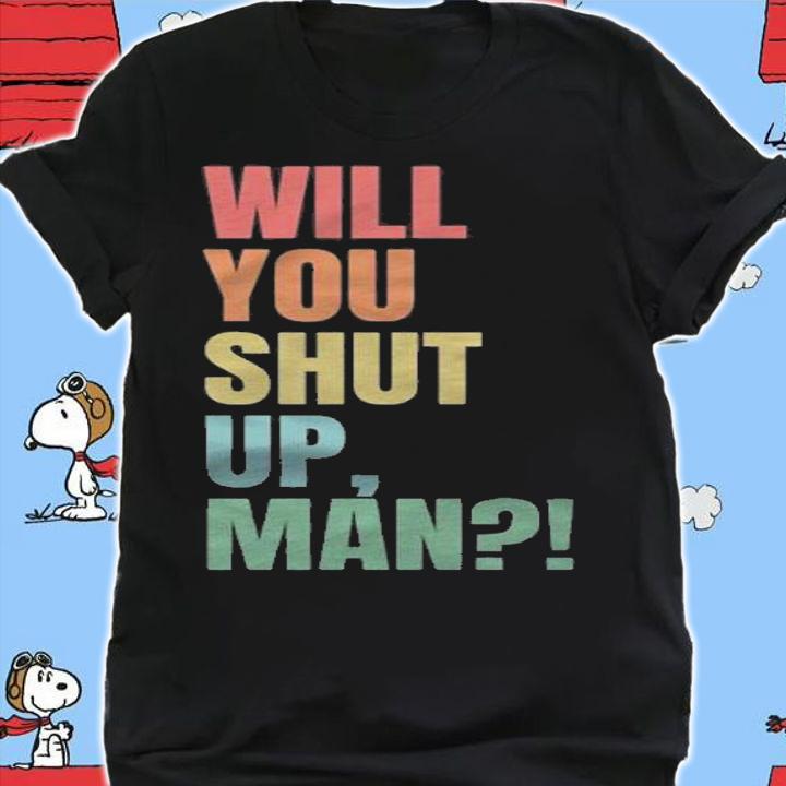 Anti President will You Shut Up Man Joe Biden T-Shirt t-shirt shirt