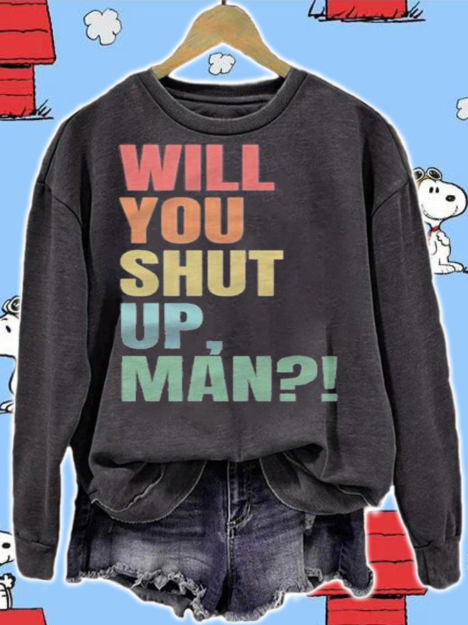 Anti President will You Shut Up Man Joe Biden T-Shirt t-shirt sweatshirt