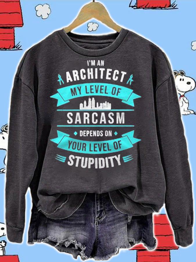 Architect My Sarcasm Depends On Your Stupidity Architecture Shirt t-shirt sweatshirt