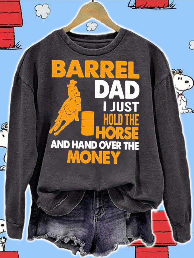 Barrel Dad I Just Hold The Horse And Hand Over The Money Shirt t-shirt