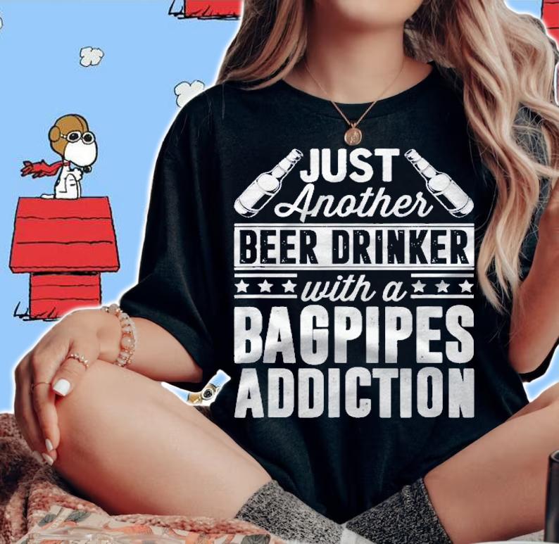 Beer Drinker With Bagpipes Addiction Shirt t-shirt