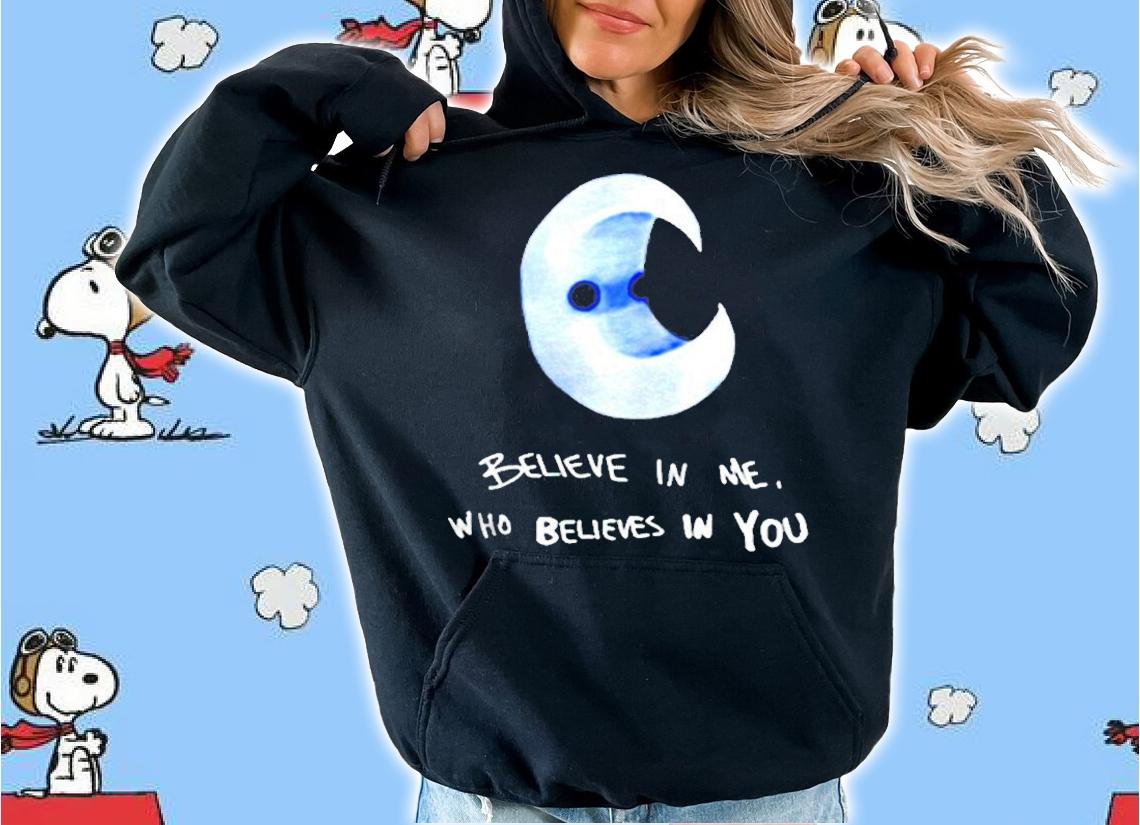 Believe In Me Who Believes In You T-Shirt t-shirt hoodie
