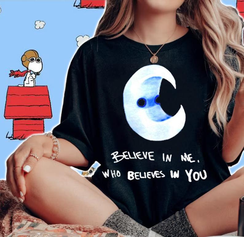 Believe In Me Who Believes In You T-Shirt t-shirt woman shirt