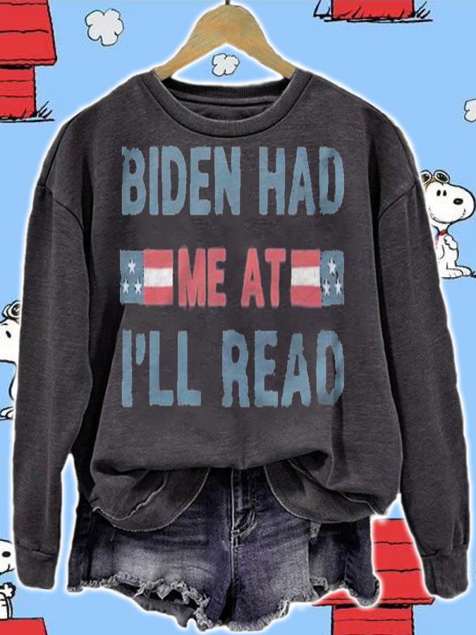Biden Had Me At I'll Read 2020 Election Anti-Trump T-Shirt t-shirt sweatshirt