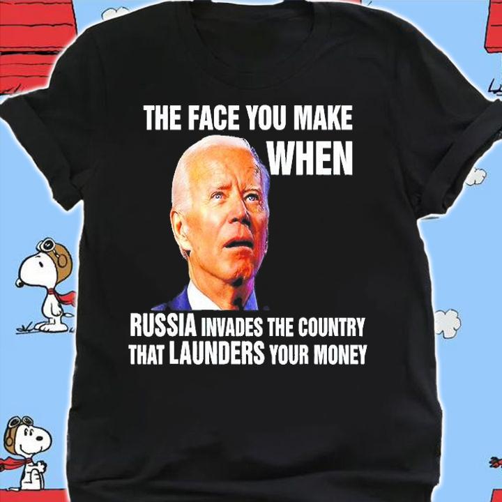 Biden The Face You Make When Russia Invades Country T-Shirt t-shirt