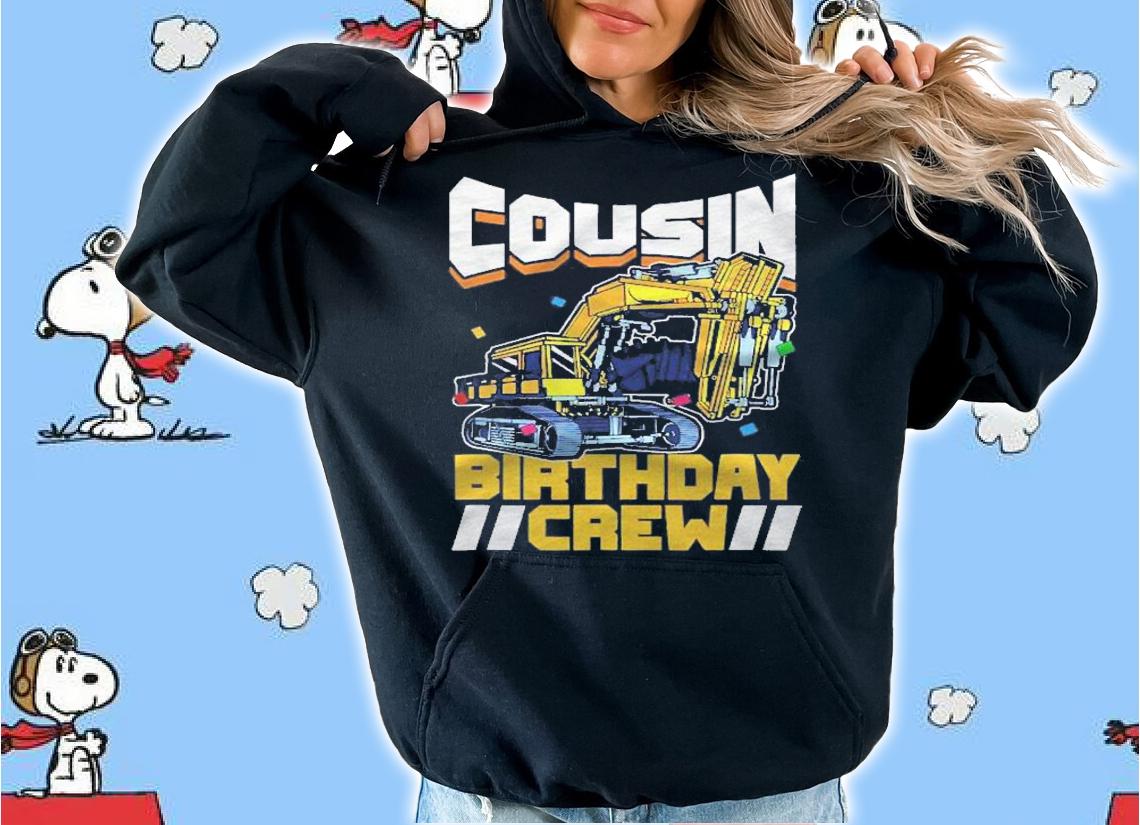 Birthday Party Construction Digger Cousin Birthday Crew Shirt t-shirt hoodie