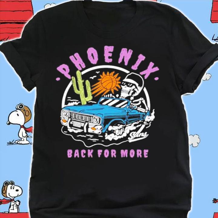 BK W Phoenix Back For More Suns Playoff Shirt t-shirt shirt