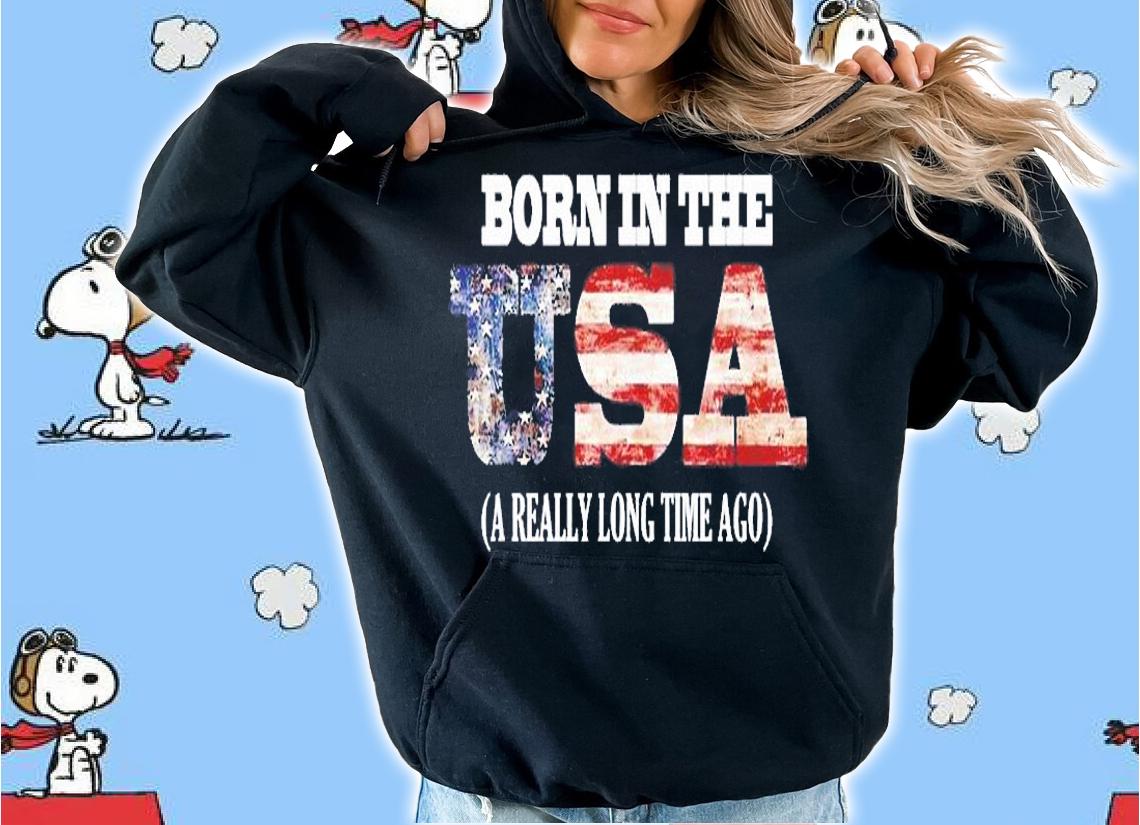 Born In The Usa A Long Long Time Ago T-Shirt t-shirt