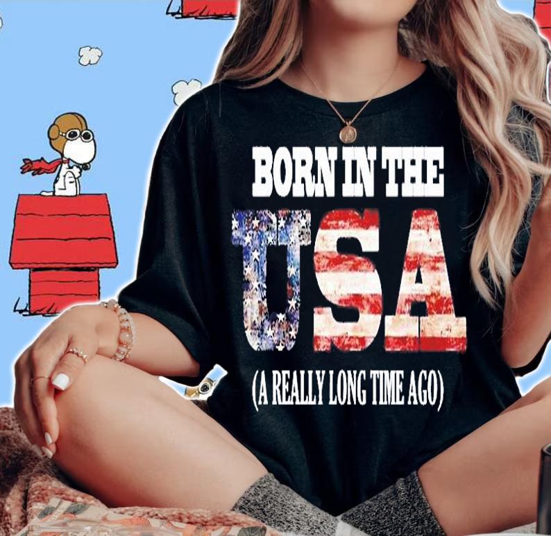 Born In The Usa A Long Long Time Ago T-Shirt t-shirt