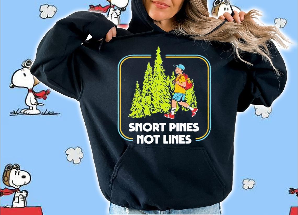 Boy Snort Pines Not Lines Shirt t-shirt
