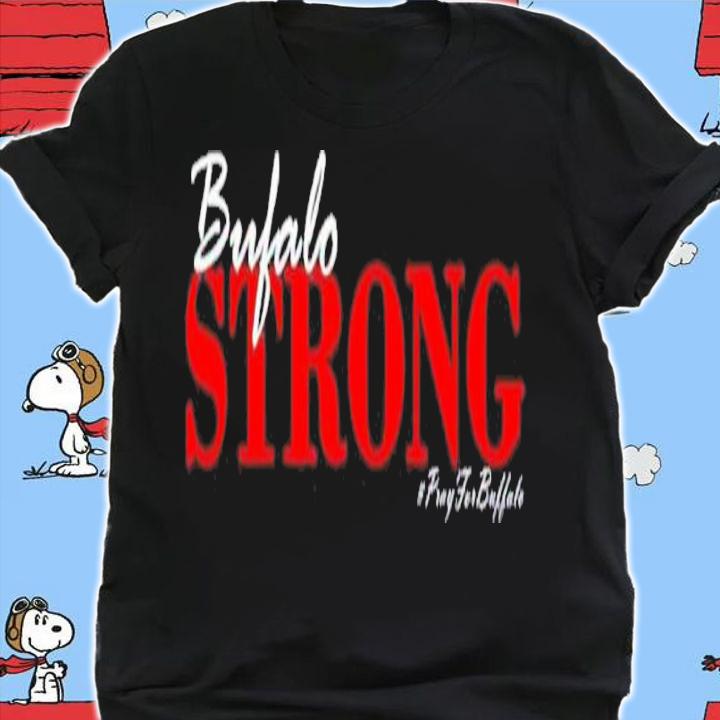 Buffalo Strong Pray For Buffalo Support Buffalo Shirt t-shirt