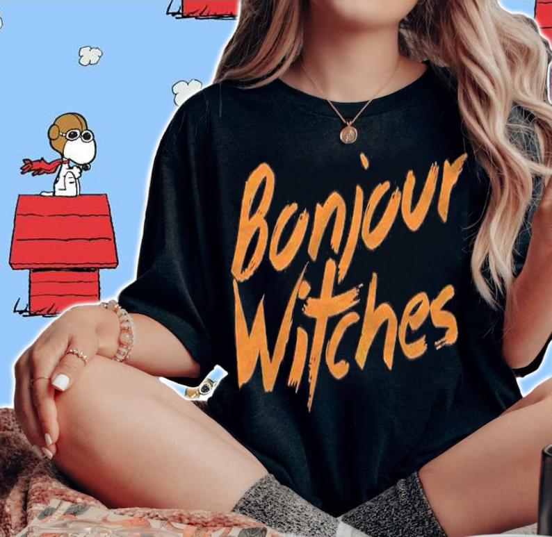 Bonjour Witches Halloween Sarcasm Classic Shirt t-shirt