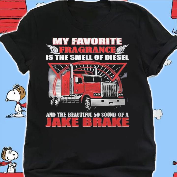 Favorite Fragrance Smell Diesel Beautiful Sound Jake Brake Shirt t-shirt shirt