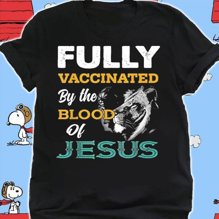 Fully Vaccinated By The Blood Of Jesus Lion God Christian T-Shirt t-shirt shirt