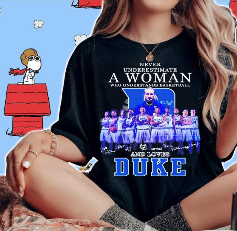 Never underestimate a woman who understands basketball and loves Duke signatures shirt t-shirt woman shirt