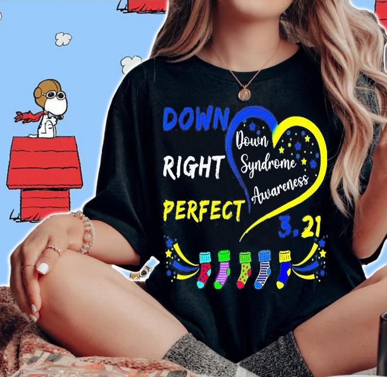 Down Right Perfect Down Syndrome Awareness Socks T-Shirt t-shirt woman shirt