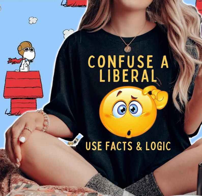 Funny Conservative Confuse A Liberal T-Shirt t-shirt woman shirt