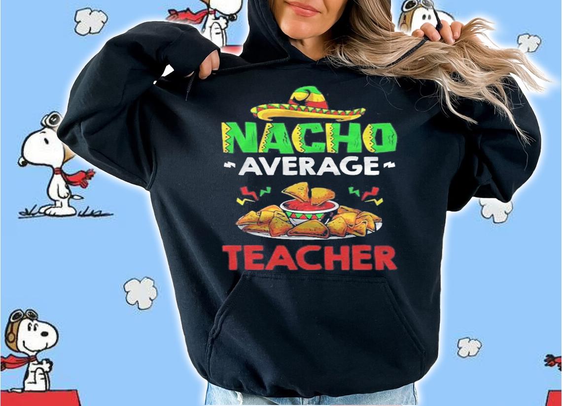Mexican Teacher Nacho Lover Nacho Average Teacher T-shirt t-shirt
