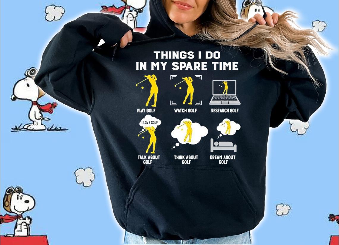 Things I Do In My Spare Time Play Golf Watch Golf T-Shirt t-shirt hoodie
